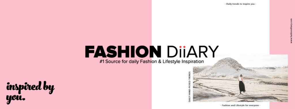 Fashion Diiary – #1 Source For Fashion & Lifestyle Inspiration : Find Fashion and styling ideas for your style.